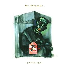 Caution von hot water music - von,